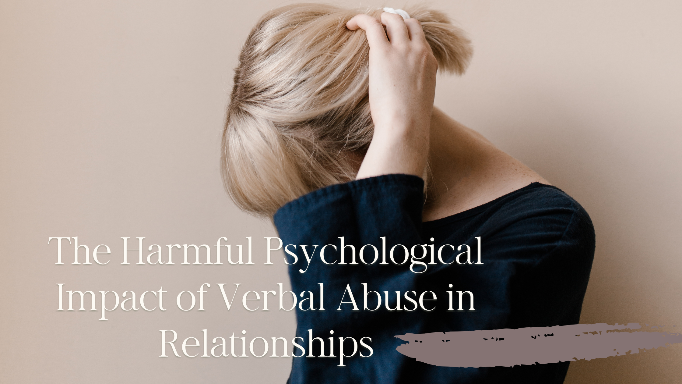 The harmful psychological impact of verbal abuse in relationships